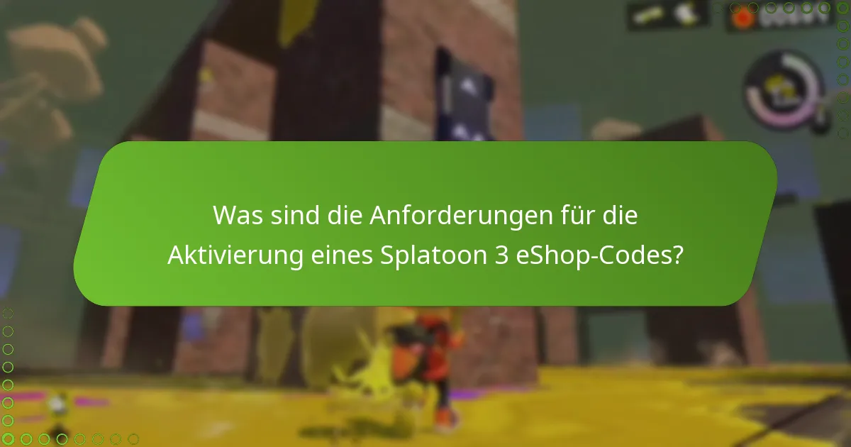 Was sind die Anforderungen für die Aktivierung eines Splatoon 3 eShop-Codes?