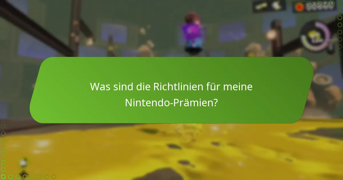 Was sind die Richtlinien für meine Nintendo-Prämien?
