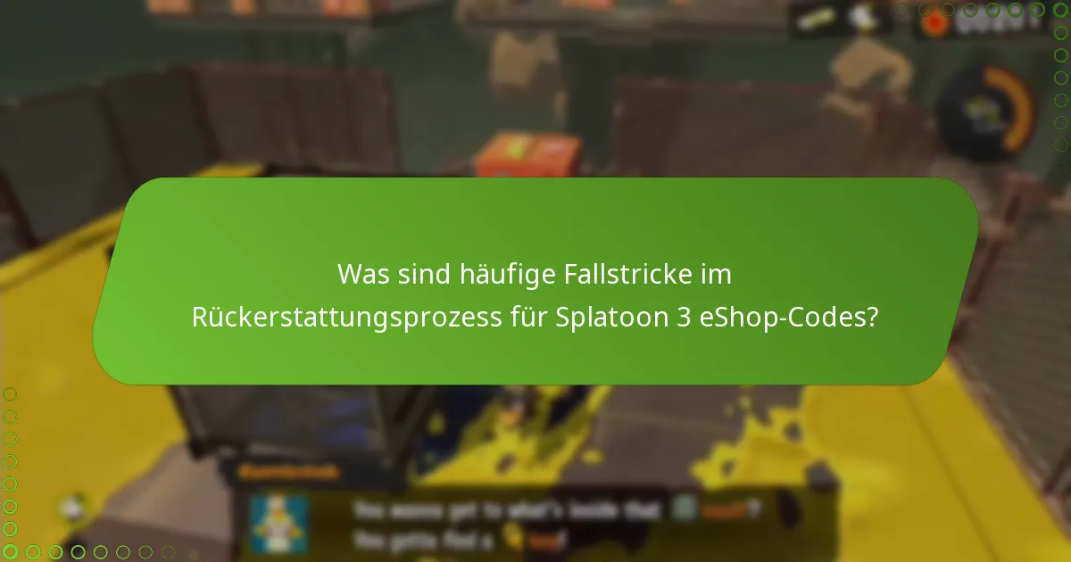 Wie vergleichen sich Rückerstattungen von Splatoon 3 eShop-Codes mit anderen Nintendo-Spielrückerstattungen?