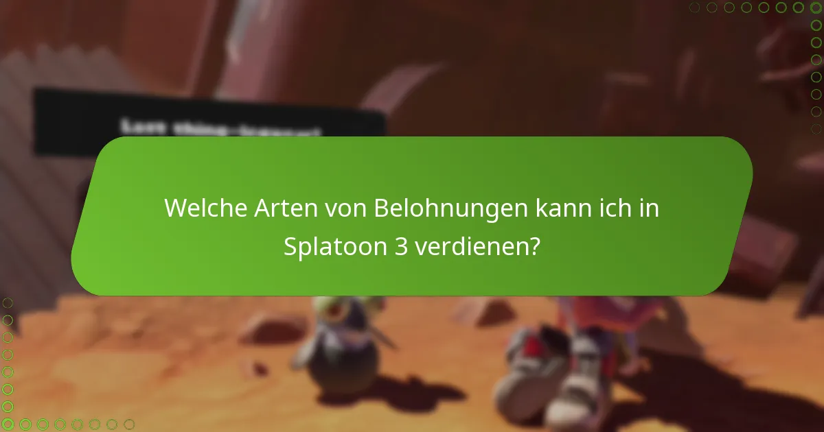 Welche Arten von Belohnungen kann ich in Splatoon 3 verdienen?