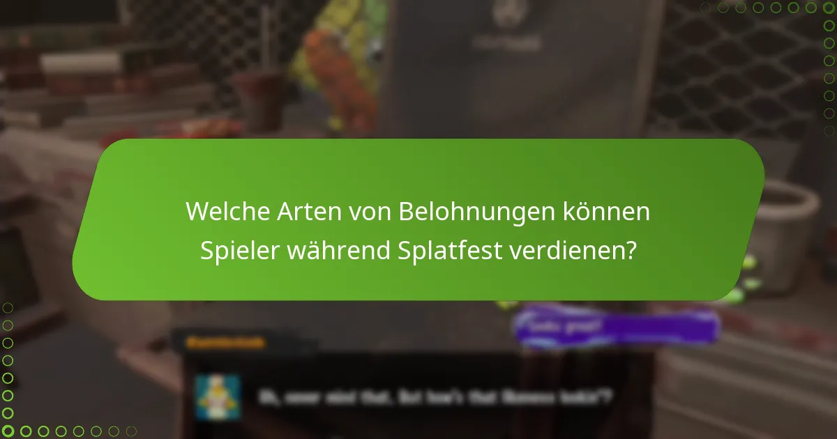 Welche Arten von Belohnungen können Spieler während Splatfest verdienen?