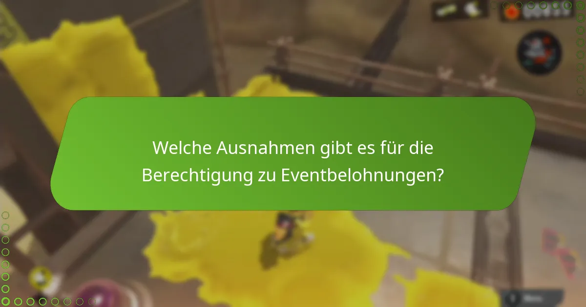 Welche Einschränkungen gibt es für die Berechtigung zu Eventbelohnungen?