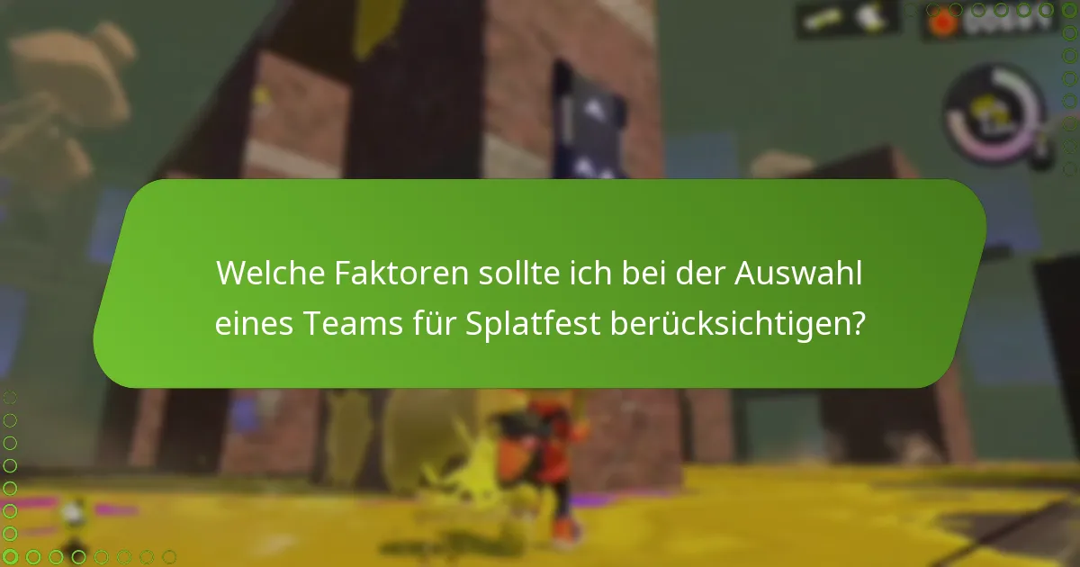 Welche Faktoren sollte ich bei der Auswahl eines Teams für Splatfest berücksichtigen?