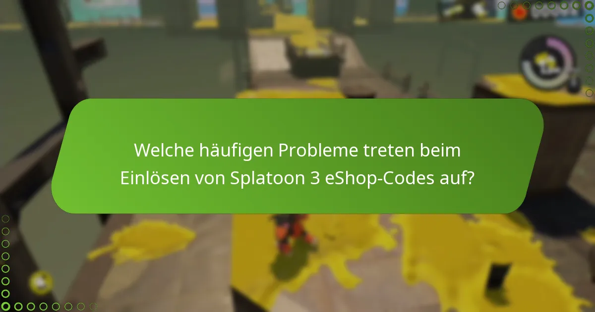 Welche häufigen Probleme treten beim Einlösen von Splatoon 3 eShop-Codes auf?